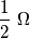 \frac{1}{2} \ \Omega