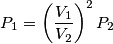 P_1=\left(\frac{V_1}{V_2}\right)^2P_2