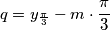 q =y_{\frac{\pi}{3}} - m \cdot \frac{\pi}{3} q =y_{\frac{\pi}{3}} - m \cdot \frac{\pi}{3}