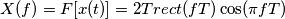 X(f) = F[x(t)] = 2T rect(f T)\cos(\pi f T)