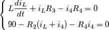 \left\{ \begin{align}
& L\frac{di_{L}}{dt}+i_{L}R_{3}-i_{4}R_{4}=0 \\
& 90-R_{2}(i_{L}+i_{4})-R_{4}i_{4}=0 \\
\end{align} \right. \left\{ \begin{align}
& L\frac{di_{L}}{dt}+i_{L}R_{3}-i_{4}R_{4}=0 \\
& 90-R_{2}(i_{L}+i_{4})-R_{4}i_{4}=0 \\
\end{align} \right.