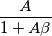 \frac{A}{1+A\beta}
