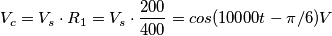 V_c = V_s \cdot R_1 = V_s \cdot \frac{200}{400} = cos(10000t-\pi /6)V