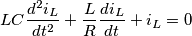 LC\frac{d^2i_L}{dt^2}+\frac{L}{R}\frac{di_L}{dt}+i_L=0