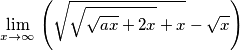 \lim_{x\rightarrow \infty } \, \left(\sqrt{\sqrt{\sqrt{a x}+2 x}+x}-\sqrt{x}\right)