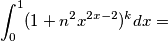 \int_0^1 (1+n^2x^{2x-2})^k dx =