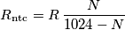 R_{\text{ntc}}=R\,\frac{N}{1024-N}