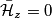 \mathcal{\=H}_z = 0 \mathcal{\=H}_z = 0