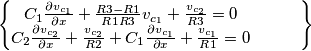 \begin{Bmatrix}C_{1}\frac{\partial v_{c_{1}}}{\partial x}+\frac{R3-R1}{R1R3}v_{c_{1}}+\frac{v_{c_{2}}}{R3}=0
 &  &  & \\ C_{2}\frac{\partial v_{c_{2}}}{\partial x}+\frac{v_{c_{2}}}{R2}+C_{1}\frac{\partial v_{c_{1}}}{\partial x}+\frac{v_{c_{1}}}{R1}=0
 &  &  & 
\end{Bmatrix}