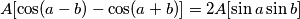 A[ \cos(a-b) - \cos(a+b)]=2A [\sin a \sin b]