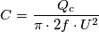 {\displaystyle C={Q_{c} \over \pi \cdot 2f\cdot U^{2}}}