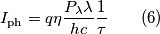 I_\text{ph}= q \eta \frac{P_\lambda \lambda}{hc} \frac{1}{\tau} \qquad (6) I_\text{ph}= q \eta \frac{P_\lambda \lambda}{hc} \frac{1}{\tau} \qquad (6)