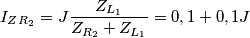I_Z_{R_2}= J \frac {Z_{L_1}}{Z_{R_2}+Z_{L_1}}=0,1+0,1J