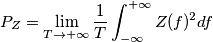 P_Z = \lim_{T \to +\infty} \frac{1}{T} \int_{-\infty}^{+\infty} Z(f)^2 df