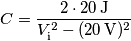 C=\dfrac{2 \cdot 20\,\text{J}}{V_{\text{i}}^2-(20\,\text{V})^2}