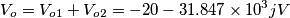 V_o=V_{o1}+V_{o2}=-20-31.847\times10^3jV