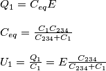 \[\begin{array}{l}
{Q_1} = {C_{eq}}E\\
\\
{C_{eq}} = \frac{{{C_1}{C_{234}}}}{{{C_{234}} + {C_1}}}\\
\\
{U_1} = \frac{{{Q_1}}}{{{C_1}}} = E\frac{{{C_{234}}}}{{{C_{234}} + {C_1}}}
\end{array}\]