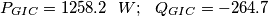 \[P_{GIC}=1258.2 \ \ W; \ \ Q_{GIC}=-264.7\]