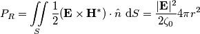P_R=\iint \limits_S \frac{1}{2}(\mathbf{E}\times\mathbf{H}^*)\cdot \hat{n} \text{ d}S=\frac{|\mathbf{E}|^2}{2\zeta_0}4\pi r^2