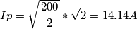 Ip = \sqrt{\frac{200}{2}} * \sqrt{2} = 14.14 A