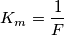 K_{m}=\frac{1}{F}