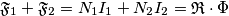 \mathfrak{F}_{1}+\mathfrak{F}_{2}=N_{1}I_{1}+N_{2}I_{2}=\mathfrak{R}\cdot \Phi