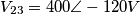 V_{23}=400\angle-120V