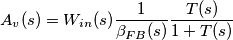 A_v(s)=W_{in}(s)\frac{1}{\beta_{FB}(s)}\frac{T(s)}{1+T(s)}