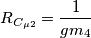 R_{C_{\mu 2}} = \frac{1}{gm_4}