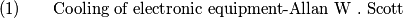 {\left( 1 \right) }\qquad\text{Cooling of electronic equipment-Allan W . Scott }