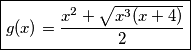 \boxed{g(x)=\frac{x^2+\sqrt{x^3(x+4)}}{2}}