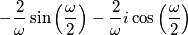 -\frac{2}{\omega}\sin\left(\frac{\omega}{2}\right)-\frac{2}{\omega}i\cos\left(\frac{\omega}{2}\right)
