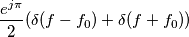 \frac {e^{j \pi }} 2 (\delta (f-f_{0}) + \delta (f + f_{0}))