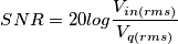 SNR=20log\frac{V_{in(rms)}}{V_{q(rms)}} SNR=20log\frac{V_{in(rms)}}{V_{q(rms)}}