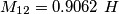 M_{12} = 0.9062 \ H M_{12} = 0.9062 \ H