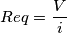 Req=\frac{V}{i}