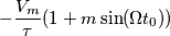 - \frac{V_m}{\tau}(1+m\sin(\Omega t_0))