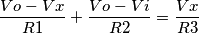 \frac{Vo-Vx}{R1}+\frac{Vo-Vi}{R2}= \frac{Vx}{R3} \frac{Vo-Vx}{R1}+\frac{Vo-Vi}{R2}= \frac{Vx}{R3}