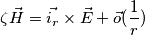 \zeta \vec{H} = \vec{i_r} \times \vec{E} + \vec{o}(\frac{1}{r}) \zeta \vec{H} = \vec{i_r} \times \vec{E} + \vec{o}(\frac{1}{r})
