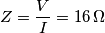 Z=\frac{V}{I}=16\,\Omega