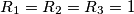 R_{1}=R_{2}=R_{3}=1