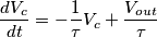 \frac{dV_c}{dt}=-\frac{1}{\tau}V_c+\frac{V_{out}}{\tau}