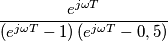 \frac{e^{j\omega T}}{\left(e^{j\omega T}-1 \right) \left( e^{j\omega T}-0,5 \right)} \frac{e^{j\omega T}}{\left(e^{j\omega T}-1 \right) \left( e^{j\omega T}-0,5 \right)}