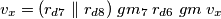 v_x = (r_{d7} \parallel r_{d8}) \; gm_7\; r_{d6} \;gm\; v_x v_x = (r_{d7} \parallel r_{d8}) \; gm_7\; r_{d6} \;gm\; v_x
