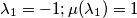 \lambda_1=-1; \mu (\lambda_1)=1 \lambda_1=-1; \mu (\lambda_1)=1