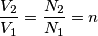 \frac{V_2}{V_1}=\frac{N_2}{N_1}=n \frac{V_2}{V_1}=\frac{N_2}{N_1}=n