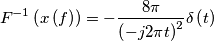 F^{-1}\left( x\left( f \right) \right)=-\frac{8\pi }{\left( -j2\pi t \right)^{2}}\delta \left( t \right) F^{-1}\left( x\left( f \right) \right)=-\frac{8\pi }{\left( -j2\pi t \right)^{2}}\delta \left( t \right)