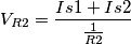 V_{R2}=\frac{Is1+Is2}{\frac{1}{R2}}