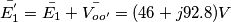 \bar{E_{1}^ {'}}= \bar{E_{1}} +\bar{V_{oo'}}= (46+j92.8)V \bar{E_{1}^ {'}}= \bar{E_{1}} +\bar{V_{oo'}}= (46+j92.8)V