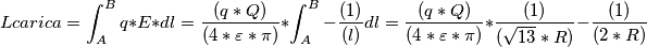 Lcarica=\int_{A}^{B}q*E*dl=\frac{(q*Q)}{(4*\varepsilon*\pi  )}*\int_{A}^{B}-\frac{(1)}{(l )}dl=\frac{(q*Q)}{(4*\varepsilon*\pi  )}*\frac{(1)}{(\sqrt{13}*R )}-\frac{(1)}{(2*R )}